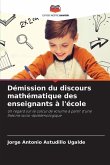 Démission du discours mathématique des enseignants à l'école