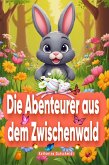 Die Abenteurer aus dem Zwischenwald - Ostern - Osterhase - Osterhasen - Osterei - Kinderbuch - Kinderbücher (eBook, ePUB)