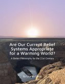 Are Our Current Belief Systems Appropriate for a Warming World? A Better Philosophy for the 21st Century (eBook, ePUB)