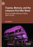 Trauma, Memory, and the Lebanese Post-War Novel (eBook, PDF)