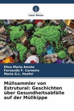 Müllsammler von Estrutural: Geschichten über Gesundheitsabfälle auf der Müllkippe - Amate, Elisa Maria;F. Carneiro, Fernando;Hoefel, Maria G.L.