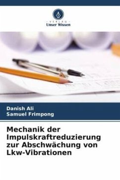 Mechanik der Impulskraftreduzierung zur Abschwächung von Lkw-Vibrationen - Ali, Danish;Frimpong, Samuel
