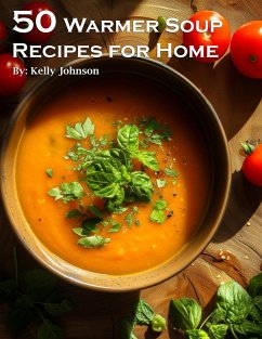 50 Warmer Soup Recipes for Home - Johnson, Kelly