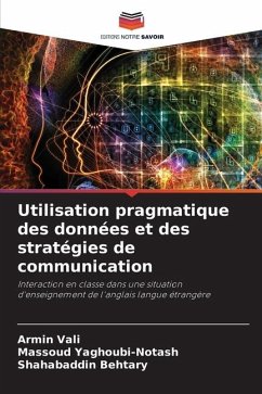 Utilisation pragmatique des données et des stratégies de communication - Vali, Armin;Yaghoubi-Notash, Massoud;Behtary, Shahabaddin