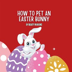 How to pet an Easter Bunny - Beauty in Books, In