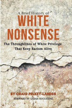 A Brief History of White Nonsense - Pelkey-Landes, Craig
