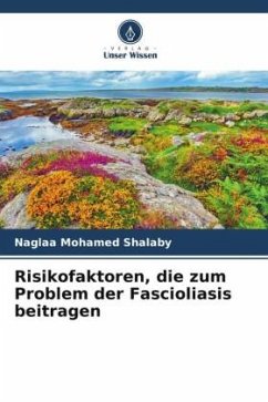 Risikofaktoren, die zum Problem der Fascioliasis beitragen - Shalaby, Naglaa Mohamed