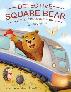 Detective Square Bear and the Trouble on the Train - White, Terry