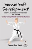 Sensei Self Development Mental Health Chronicles Series - Learning to Accept Yourself and Your Life Experience (eBook, ePUB)