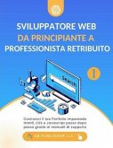 Sviluppatore Web da Principiante a Professionista Retribuito, Volume 1 (eBook, ePUB) Sviluppatore Web da Principiante a Professionista Retribuito, Volume 1 (eBook, ePUB)