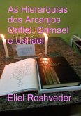 As Hierarquias dos Arcanjos Orifiel, Grimael e Ushael (Anjos da Cabala, #23) (eBook, ePUB) As Hierarquias dos Arcanjos Orifiel, Grimael e Ushael (Anjos da Cabala, #23) (eBook, ePUB)
