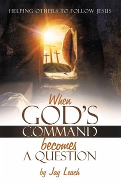 WHEN GOD'S COMMAND BECOMES A QUESTION (eBook, ePUB) - Leach, Jay