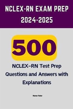 NCLEX-RN Exam Prep 2024-2025 (eBook, ePUB) - Tutor, Nurse