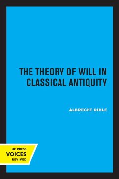 The Theory of Will in Classical Antiquity (eBook, ePUB) - Dihle, Albrecht