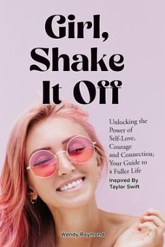 Cover Girl, Shake it Off Inspired By Taylor Swift: Unlocking the Power of Self-Love, Courage, and Connection (eBook, ePUB)