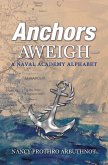 Anchors Aweigh A Naval Academy Alphabet (eBook, ePUB) Anchors Aweigh A Naval Academy Alphabet (eBook, ePUB)