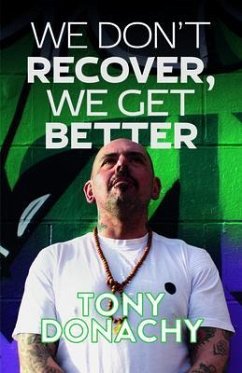 We Don't Recover, We Get Better (eBook, ePUB) - Donachy, Tony