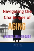 Navigating the Challenges of Aging -A Mental Health Guide (eBook, ePUB)