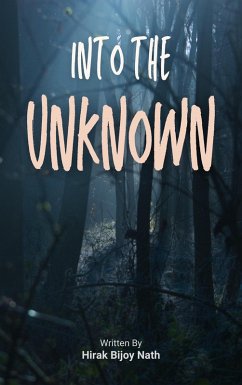 Into the Unknown (eBook, ePUB) - Nath, Hirak Bijoy