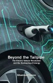 Beyond the Tailpipe: The Electric Vehicle Revolution and the Reshaping of Energy (eBook, ePUB)