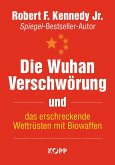 Die Wuhan-Verschwörung und das erschreckende Wettrüsten mit Biowaffen (eBook, ePUB)