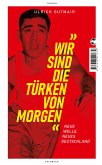 Wir sind die Türken von morgen   (Mängelexemplar)
