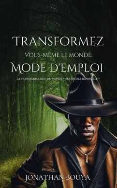 Cover Transformez vous-même le monde:mode d'emploi (eBook, ePUB)