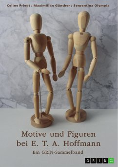 Motive und Figuren bei E. T. A. Hoffmann. "Der goldne Topf", "Der Sandmann" und "Die Bergwerke zu Falun" (eBook, PDF)