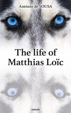 The life of Matthias Loïc (eBook, ePUB) - de Sousa, António