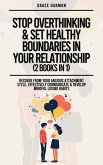 Stop Overthinking & Set Healthy Boundaries In Your Relationship (2 Books in 1): Recover From Your Anxious Attachment Style, Effectively Communicate & Develop Mindful Loving Habits (eBook, ePUB)