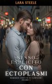 Sesso Esplicito con Ectoplasmi (eBook, ePUB)