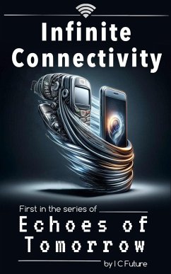 Infinite Connectivity (Echoes of Tomorrow, #1) (eBook, ePUB) Cover Infinite Connectivity (Echoes of Tomorrow, #1) (eBook, ePUB)