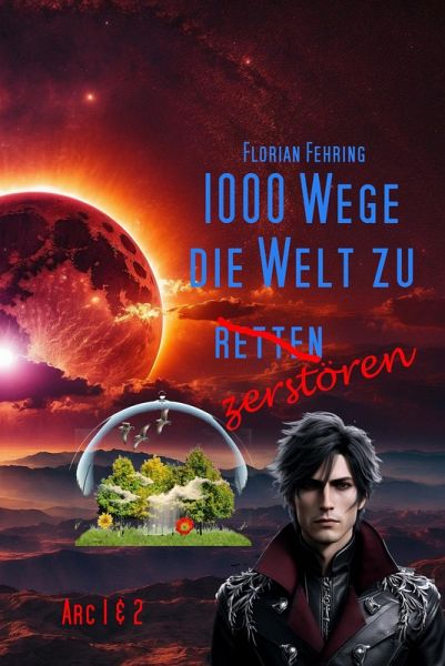 1000 Wege die Welt zu retten / zerstören (eBook, ePUB) 1000 Wege die Welt zu retten / zerstören (eBook, ePUB)