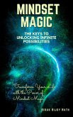 Mindset Magic: The Keys to Unlocking Infinite Possibilities (eBook, ePUB)