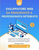 Sviluppatore Web da Principiante a Professionista Retribuito, Volume 1 (eBook, ePUB) Sviluppatore Web da Principiante a Professionista Retribuito, Volume 1 (eBook, ePUB)