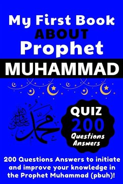 My First Book About Prophet Muhammad - Quizz 200 Questions Answers (eBook, ePUB) - Publishing, Wbwinner