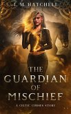 The Guardian of Mischief (Celtic Curses, #0) (eBook, ePUB) The Guardian of Mischief (Celtic Curses, #0) (eBook, ePUB)
