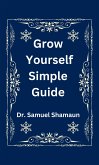 Grow Yourself Simple Guide (eBook, ePUB)