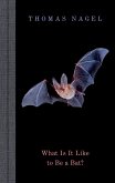 What Is It Like to Be a Bat? (eBook, PDF)