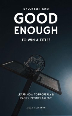 Is Your Best Player Good Enough To Win A Title? (And Other Basketball Articles) (eBook, ePUB) - McLennan, Aidan