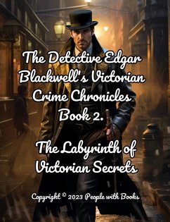 Cover The Detective Edgar Blackwell's Victorian Crime Chronicles: Book 2. The Labyrinth of Victorian Secrets (eBook, ePUB)