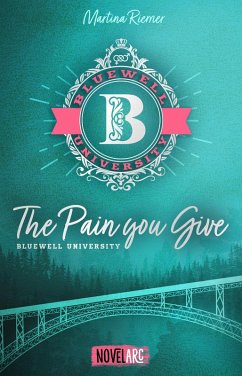 Bluewell University - The Pain You Give (eBook, ePUB) - Riemer, Martina; Riemer, Martina