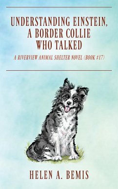 UNDERSTANDING EINSTEIN, A BORDER COLLIE WHO TALKED (eBook, ePUB) - Bemis, Helen A.