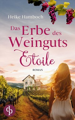Das Erbe des Weinguts Etoile (eBook, ePUB) - Hamboch, Heike