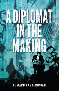 A Diplomat in the Making (eBook, ePUB) - Vasgerdsian, Edward