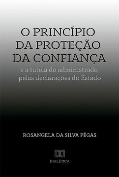 Cover O princípio da proteção da confiança e a tutela do administrado pelas declarações do Estado (eBook, ePUB)