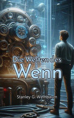 Die Welten des Wenn (eBook, ePUB) - Weinbaum, Stanley G.