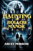 The Haunting of Hollow Manor (Horror the series) (eBook, ePUB) The Haunting of Hollow Manor (Horror the series) (eBook, ePUB)