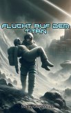 Flucht auf dem Titan (eBook, ePUB)