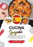Cucina Spagnola: Imparate a Preparare +60 Autentiche Ricette Tradizionali, Antipasti, Primi Piatti, Zuppe, Salse, Bevande, Dessert e Molto Altro (Sapori del Mondo: un Viaggio Culinario) (eBook, ePUB)